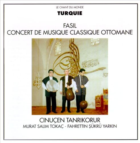 Couverture FASIL: CONCERT DE MUSIQUE CLASSIQUE OTTOMANE de Cinuçen TANRIKORUR