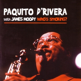 Image du média "WHO'S SMOKING? de Paquito D'RIVERA & JAMES MOODY"