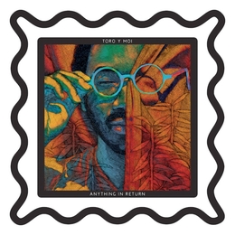 Image du média "ANYTHING IN RETURN de TORO Y MOI"