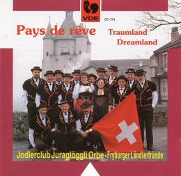 Image du média "PAYS DE RÊVE - TRAUMLAND - DREAMLAND de JODLERCLUB JURAGLÖGGLI ORBE"