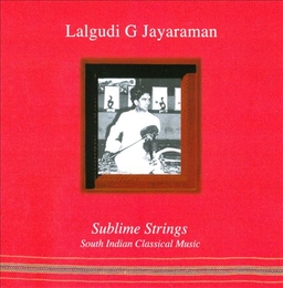 Image du média "SUBLIME STRINGS. SOUTH INDIAN CLASSICAL MUSIC de Lalgudi G. JAYARAMAN"