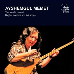 Image du média "THE FEMALE VOICE OF UYGHUR MUQAMS AND FOLK SONGS de Ayshemgul MEMET"