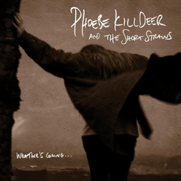 Image du média "WEATHER'S COMING... de Phoebe KILLDEER AND THE SHORT STRAWS"