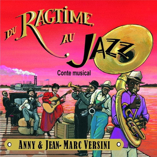 Couverture DU RAGTIME AU JAZZ: CONTE MUSICAL de Jean-Marc & Anny VERSINI