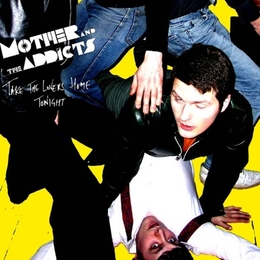 Image du média "TAKE THE LOVERS HOME TONIGHT de MOTHER AND THE ADDICTS"