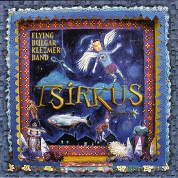 Image du média "TSIRKUS de FLYING BULGAR KLEZMER BAND"