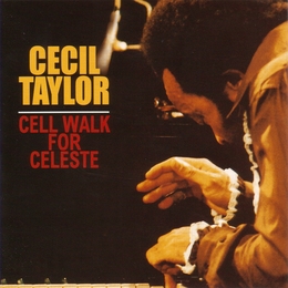 Image du média "CELL WALK FOR CELESTE de Cecil TAYLOR"