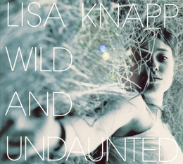 Image du média "WILD AND UNDAUNTED de Lisa KNAPP"