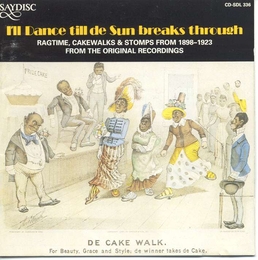 Image du média "I'LL DANCE TILL DE SUN BREAKS THROUGH de RAGTIME/CAKEWALKS/STOMPS"