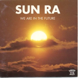 Image du média "WE ARE IN THE FUTURE de Sun RA"