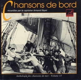 Image du média "CHANSONS DE BORD RECUEILLIES PAR LE CAPITAINE ARMAND HAYET"