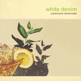 Image du média "CORSICANA LEMONADE de WHITE DENIM"