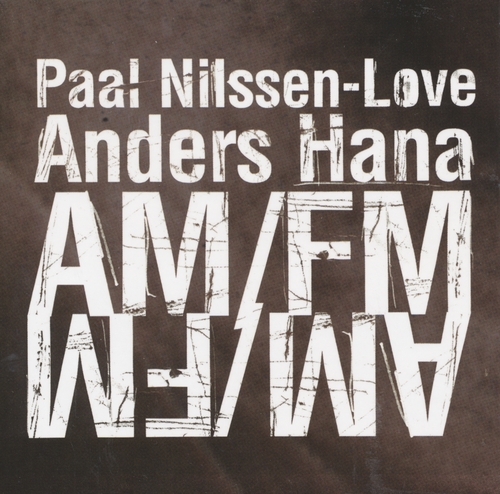 Couverture AM/FM de Paal NILSSEN-LOVE & ANDERS HANA