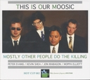 Image du média "THIS IS OUR MOOSIC de MOSTLY OTHER PEOPLE DO THE KILLING"