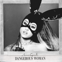 Image du média "DANGEROUS WOMAN de Ariana GRANDE"