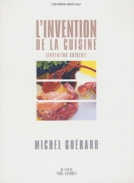 Image du média "L'INVENTION DE LA CUISINE : MICHEL GUÉRARD de Paul LACOSTE"