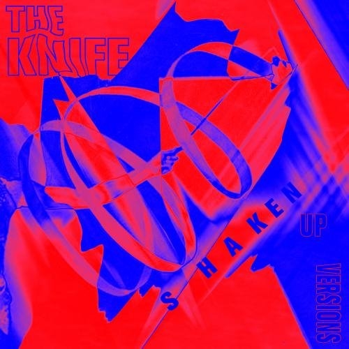 Couverture SHAKEN UP VERSIONS de THE KNIFE