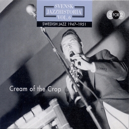 Image du média "CREAM OF THE CROP: SVENSK JAZZHISTORIA, VOL.6 1947-1951"