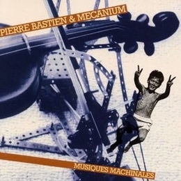 Image du média "MUSIQUES MACHINALES de Pierre BASTIEN & MECANIUM"