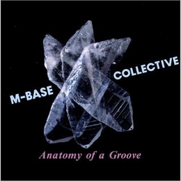 Image du média "ANATOMY OF A GROOVE de M-BASE COLLECTIVE"