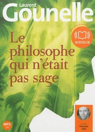 Image du média "LE PHILOSOPHE QUI NÉTAIT PAS SAGE (CD-MP3) de Laurent GOUNELLE"