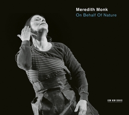 Image du média "ON BEHALF OF NATURE de Meredith MONK"