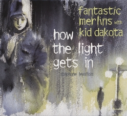 Image du média "HOW THE LIGHT GETS IN de FANTASTIC MERLINS WITH KID DAKOTA"