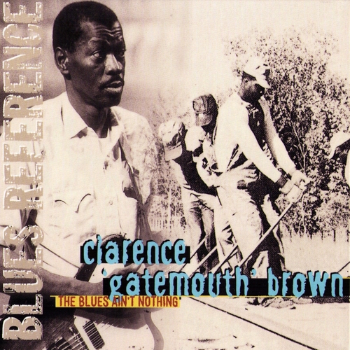 Couverture THE BLUES AIN'T NOTHING de Clarence Gatemouth BROWN