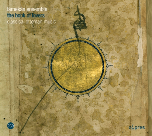 Couverture THE BOOK OF LOVERS: CLASSIC OTTOMAN MUSIC de LÂMEKÂN ENSEMBLE