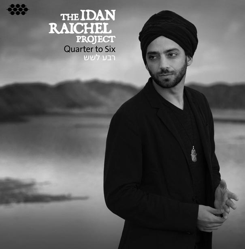 Couverture QUARTER TO SIX de Idan THE RAICHEL PROJECT