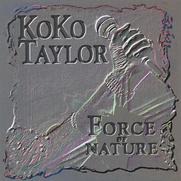 Image du média "FORCE OF NATURE de Koko TAYLOR"