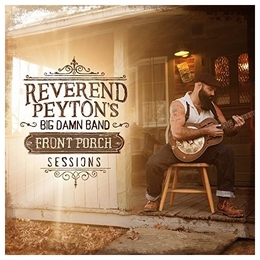 Image du média "FRONT PORCH SESSIONS de THE REVEREND PEYTON'S BIG DAMN BAND"