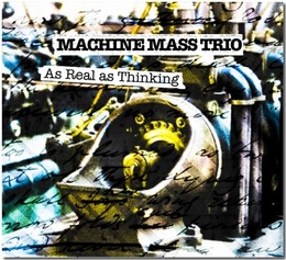 Image du média "AS REAL AS THINKING de MACHINE MASS TRIO"