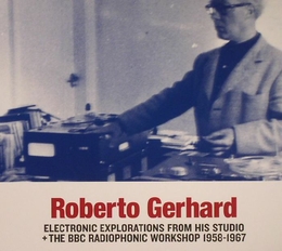 Image du média "ELECTRONIC EXPLORATIONS FROM HIS STUDIO + THE BBC RADIOPHONI de Roberto GERHARD"