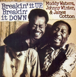 Image du média "BREAKIN' IT UP de MUDDY WATERS, JOHNNY WINTER & J. COTTON"