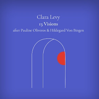 Couverture 13 VISIONS (AFTER PAULINE OLIVEROS & HILDEGARD VON BINGEN) de Clara LEVY