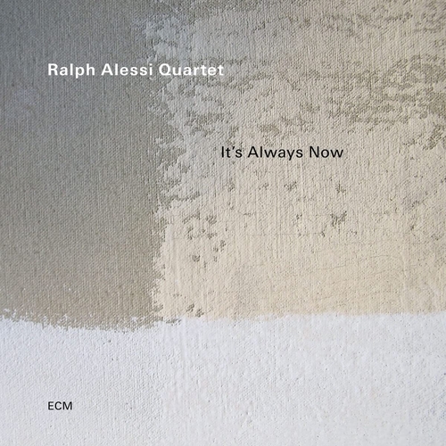 Couverture IT'S ALWAYS NOW de Ralph ALESSI QUARTET