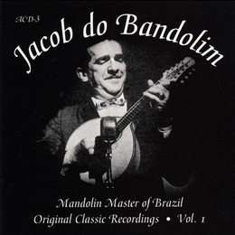 Image du média "ORIGINAL CLASSIC RECORDINGS VOL.1: MANDOLIN MASTER OF BRAZIL de JACOB DO BANDOLIM (PICK BITTENCOURT)"