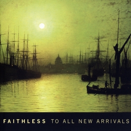 Image du média "TO ALL NEW ARRIVALS de FAITHLESS"