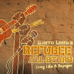 Image du média "LIVING LIKE A REFUGEE de SIERRA LEONE'S REFUGEE ALL STARS"