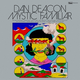 Image du média "MYSTIC FAMILIAR de Dan DEACON"