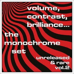 Image du média "VOLUME, CONTRAST, BRILLIANCE (VOL.2 : UNRELEASED & RARE) de THE MONOCHROME SET"