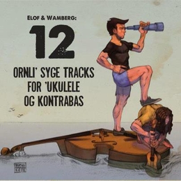 Image du média "12 ORNLI' SYGE TRACKS FOR 'UKULELE OG KONTRABAS de ELOF & WAMBERG"