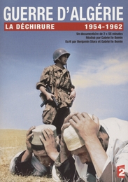 Image du média "GUERRE D'ALGÉRIE, LA DÉCHIRURE (1954-1962) de Gabriel LE BOMIN"