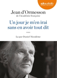 Image du média "UN JOUR JE M'EN IRAI SANS EN AVOIR TOUT DIT de Jean d' ORMESSON"