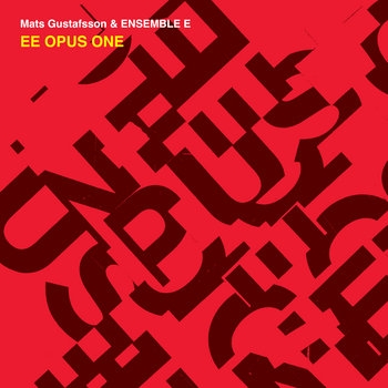 Couverture EE OPUS ONE de MATS GUSTAFSSON & ENSEMBLE E