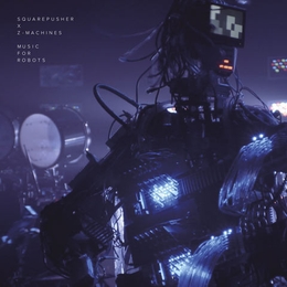 Image du média "MUSIC FOR ROBOTS de SQUAREPUSHER"