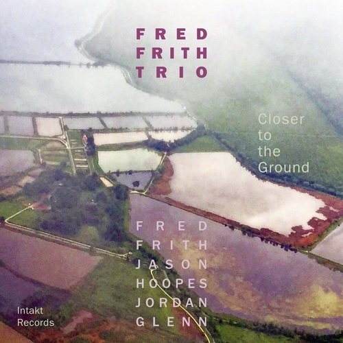 Couverture CLOSER TO THE GROUND de Fred FRITH TRIO