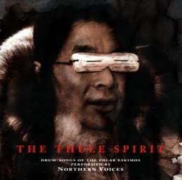 Image du média "THE THULE SPIRIT, DRUM SONGS OF THE POLAR ESKIMOS de NORTHERN VOICES"