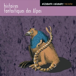 Image du média "HISTOIRES FANTASTIQUES DES ALPES de CONTE TRADITIONNEL - ALPES"